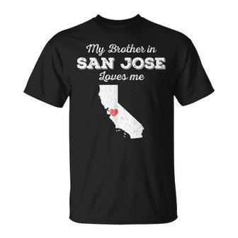 Love From My Brother In San Jose Ca Loves Me Long-Distance T-Shirt | Mazezy