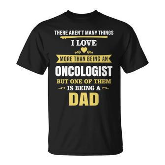 Love Being Dad Than Oncologist Fathers Day T-shirt - Thegiftio UK
