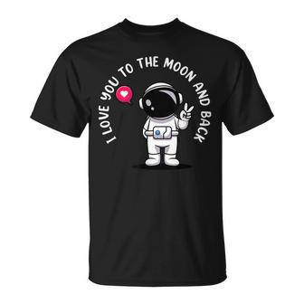 I Love You To Moon And Back Astronaut Galaxy Astronomy T-Shirt | Mazezy