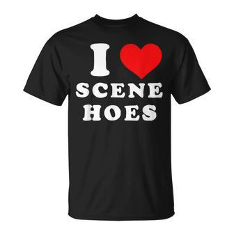 I Love Scene Hoes Unisex T-Shirt - Seseable