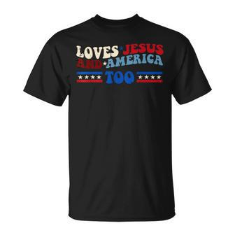Loves Jesus And America Too Patriotic 4Th Of July Christian Unisex T-Shirt - Monsterry