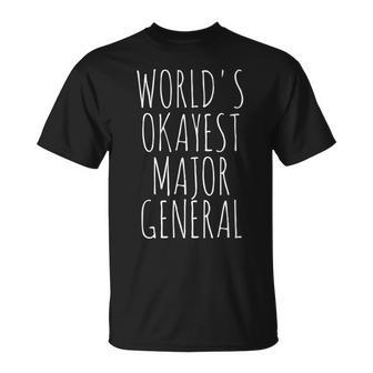 Major General World's Okayest Mg Maj Gen Major General T-Shirt | Mazezy