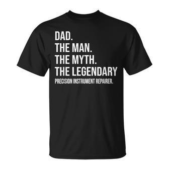 The Man The Myth The Legendary Precision Instrument Repairer T-Shirt | Mazezy CA