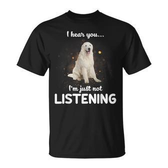 Maremma Sheepdog I Hear You Not Listening T-Shirt | Mazezy