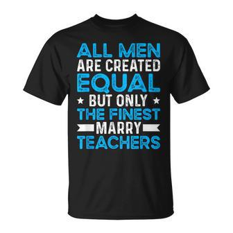 Marry Teachers Teacher Husband Of A Teacher  Gift For Mens Gift For Women Unisex T-Shirt