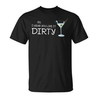 Martini Drinking I Hear You Like It Dirty T-Shirt | Mazezy AU