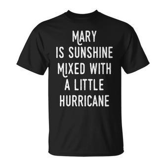 Mary Name Gift Mary Is Sunshine Mixed With A Little Hurricane V2 Unisex T-Shirt - Seseable