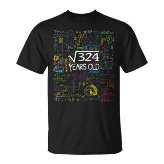 Math Student 18Th Birthday 18 Years Old Square Root Of 324 Math Funny Gifts Unisex T-Shirt | Mazezy