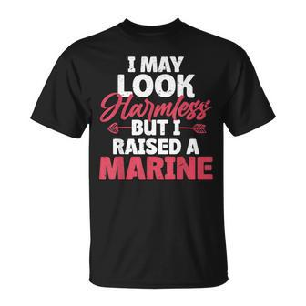 I May Look Harmless But I Raised A Marine T-Shirt - Seseable