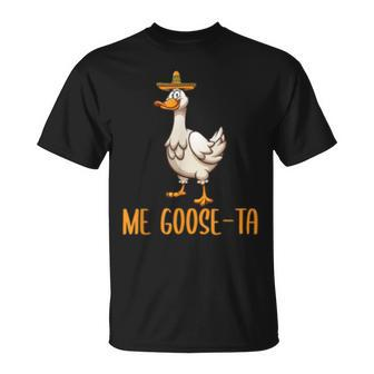 Me Goose-Ta Funny Pun Spanish Mexican Geese Lover Apparel Unisex T-Shirt | Mazezy