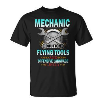 Mechanic Caution Flying Tools And Offensive Language Likely Unisex T-Shirt | Mazezy