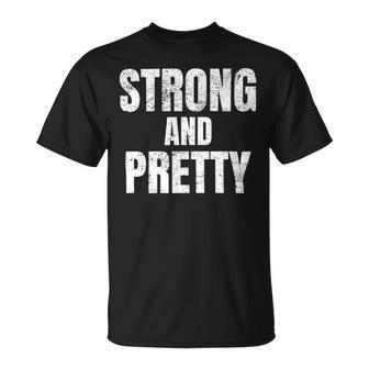 Mens Funny Strong And Pretty Strongman Fitness Gym Gift Unisex T-Shirt - Monsterry UK