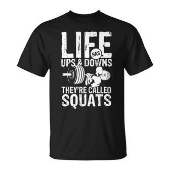 Mens Life Has Ups And Downs Theyre Called Squats Gym Power Fun Unisex T-Shirt - Monsterry DE