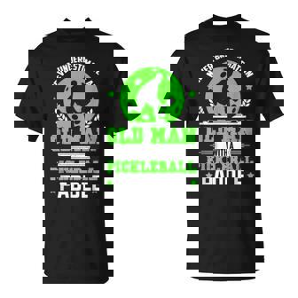 Mens Never Underestimate Old Man Pickleball Paddle Gift For Men Old Man Funny Gifts Unisex T-Shirt | Mazezy