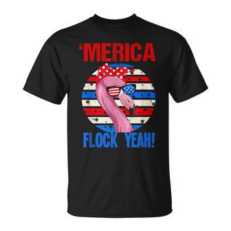 Merica Flock Yeah 4Th July Funny Patriotic Flamingo 1 Unisex T-Shirt - Monsterry UK