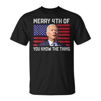 Merry 4Th Of You Know The Thing 4Th Of July Funny Memorial Unisex T-Shirt