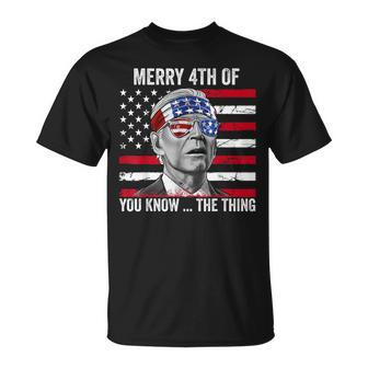 Merry 4Th Of You Know The Thing Happy 4Th Of July Memorial Unisex T-Shirt
