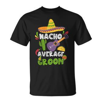 Mexican Husband Nacho Average Groom Cinco De Mayo Gift For Womens Gift For Women Unisex T-Shirt | Mazezy