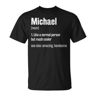Michael Definition Funny First Name Humor Nickname Unisex T-Shirt | Mazezy