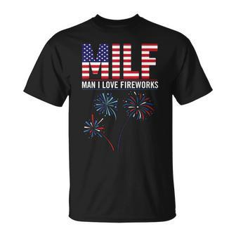 Milf Man I Love Fireworks Cool America Patriotic 4Th Of July Patriotic Funny Gifts Unisex T-Shirt | Mazezy