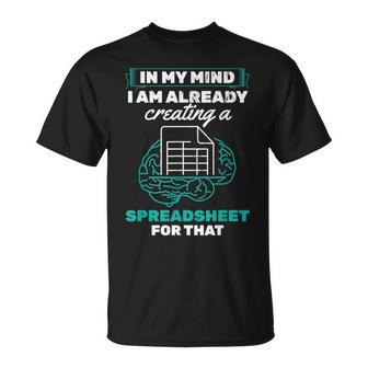 In My Mind Creating Spreadsheet Accountant Spreadsheet T-Shirt | Mazezy