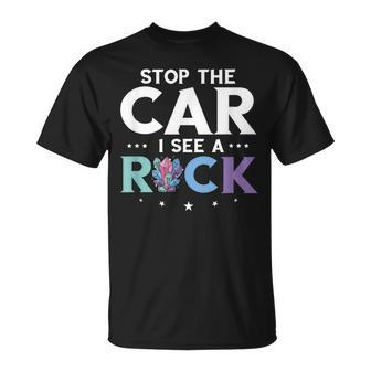 Mineral Collecting Stop The Car Rock Collector Geologist Collecting Funny Gifts Unisex T-Shirt | Mazezy