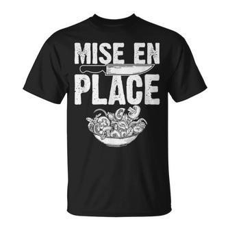 Mise En Place Food Prep French Cooking T-Shirt | Mazezy DE