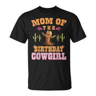 Mom Of The Birthday Cowgirl Western Themed Girls Birthday Unisex T-Shirt | Mazezy