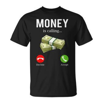 Money Is Calling Cash Funny Business Hustler Unisex T-Shirt | Mazezy