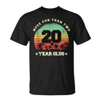 More Fun Than Two Twenty Year Olds 40Th Birthday Unisex T-Shirt | Mazezy