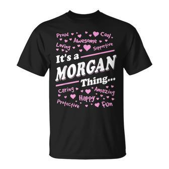 Morgan Surname Last Name Family Its A Morgan Thing Funny Last Name Designs Funny Gifts Unisex T-Shirt | Mazezy