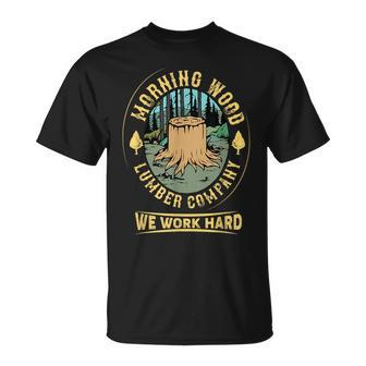 Morning Wood T Lumber Company Funny Camping Carpenter Carpenter Funny Gifts Unisex T-Shirt | Mazezy CA