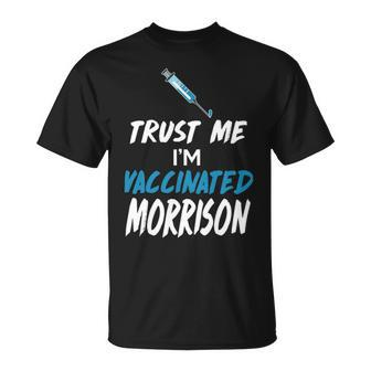 Morrison Name Gift Trust Me Im Vaccinated Morrison Unisex T-Shirt - Seseable