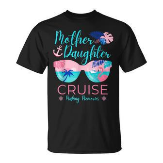 Mother Daughter Cruise Trip Ing Cruising Squad Funny Gifts For Daughter Unisex T-Shirt | Mazezy
