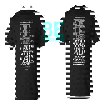 Motivational For Men Be Stronger Than Your Excuses Unisex T-Shirt | Mazezy