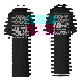 Motivator Succeed By Change Not By Chance T-shirt - Thegiftio