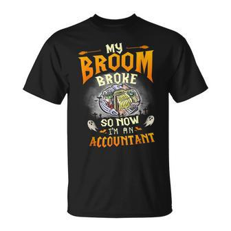 My Broom Broke So Now Im An Accountant Halloween Costume Unisex T-Shirt | Mazezy