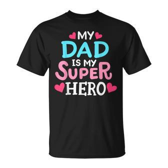 My Dad Is My Superhero Best Dad Fathers Day Cool Kids Unisex T-Shirt - Seseable