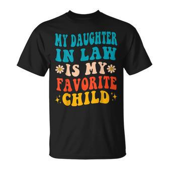 My Daughter In Law Is My Favorite Child Funny Father In Law Unisex T-Shirt - Seseable