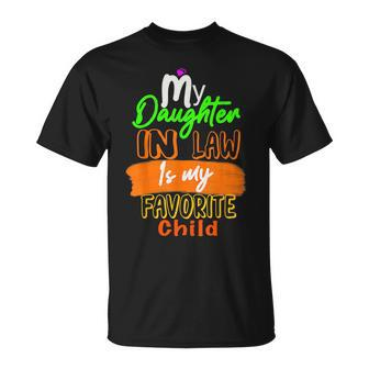 My Daughter In Law Is My Favorite Child I Love You Dad Unisex T-Shirt - Monsterry CA