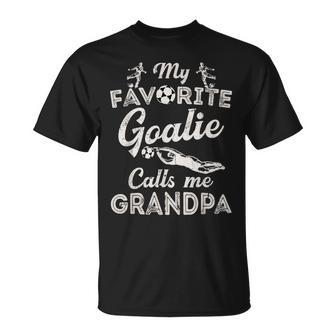 My Favorite Goalie Calls Me Grandpa  Soccer Fathers Day Unisex T-Shirt