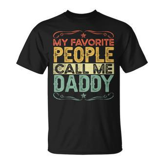 My Favorite People Call Me Daddy Funny Vintage Fathers Day Unisex T-Shirt - Seseable