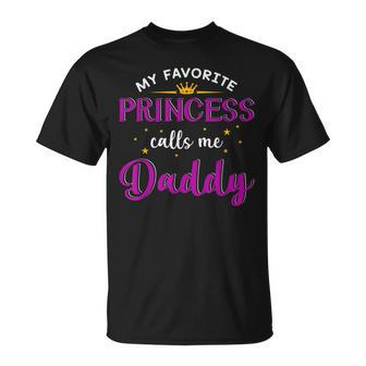 My Favorite Princess Calls Me Daddy Gifts Fathers Day Unisex T-Shirt | Mazezy