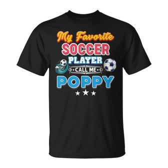 My Favorite Soccer Player Calls Me Poppy Fathers Day Happy Unisex T-Shirt | Mazezy