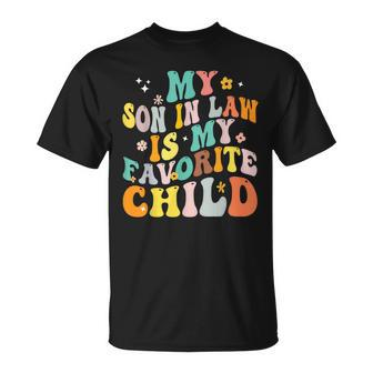 My Son In Law Is My Favorite Child Funny Family Humor Retro Humor Funny Gifts Unisex T-Shirt | Mazezy UK