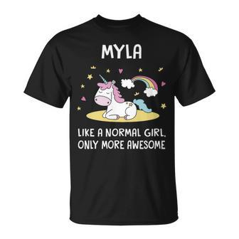 Myla Name Gift Myla Unicorn Like Normal Girlly More Awesome Unisex T-Shirt - Seseable