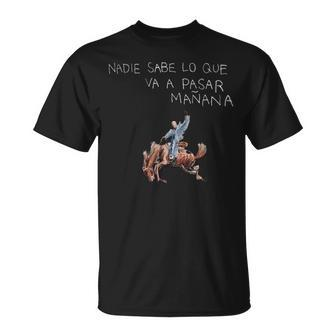 Nadie Sabe Lo Que Va A Pasar Mañana Latin Music T-Shirt | Mazezy DE