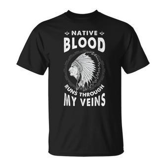 Native Blood Run Through My Veins American Indian Pride T-Shirt - Seseable