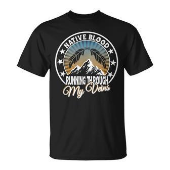 Native Blood Running Through My Veins For Native American T-Shirt - Seseable