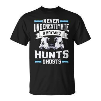 Never Underestimate A Boy Who Hunts Ghosts Ghost Hunting Hunting Funny Gifts Unisex T-Shirt | Mazezy